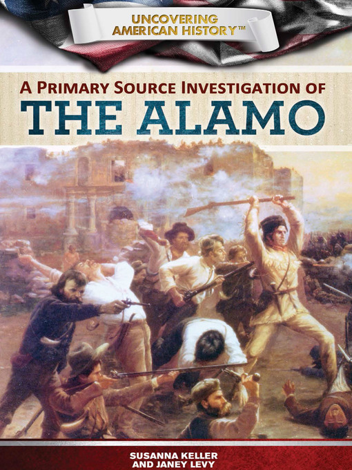 Title details for A Primary Source Investigation of the Alamo by Janey Levy - Available